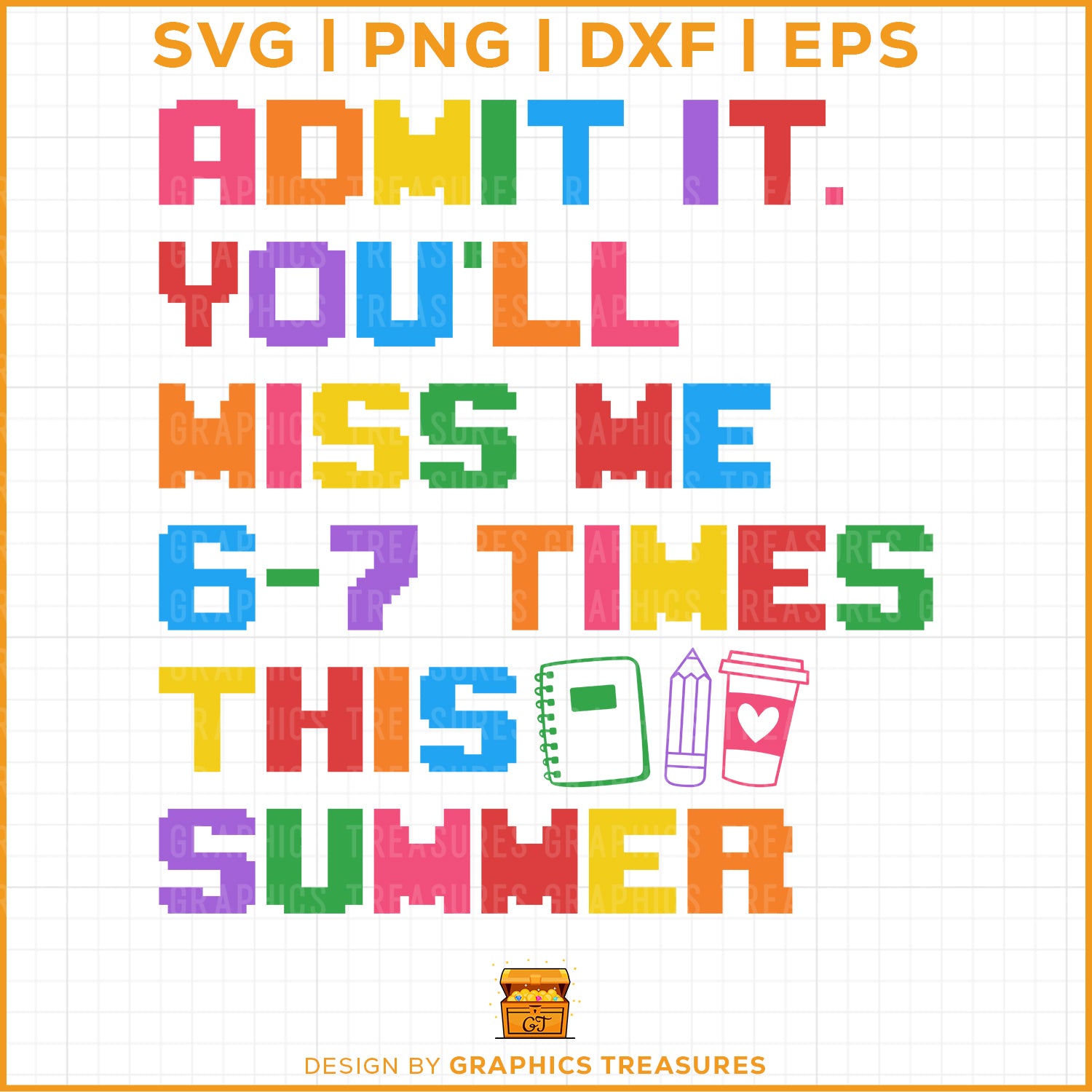 Admit It You'll Miss Me 6-7 Times This Summer text in colorful pixel font with school supplies icons.