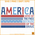America Land Of The Free Because Of The Brave patriotic SVG design for Cricut
