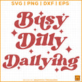Busy Dilly Dallying retro quote SVG with vintage typography and stars for Cricut and Silhouette