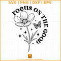 Focus on the good positive quote SVG with butterfly